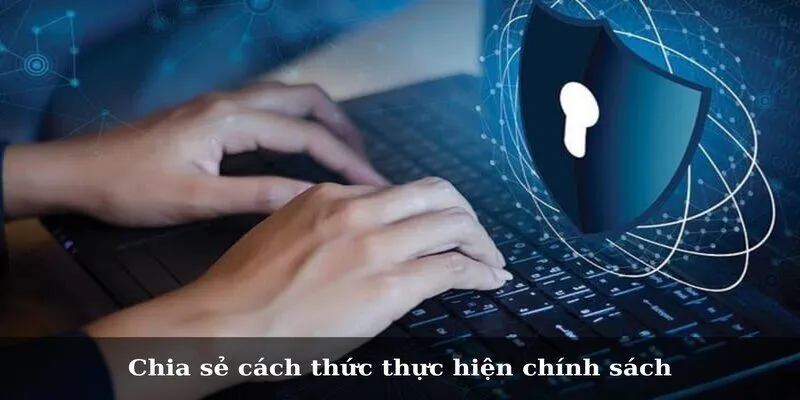 Chia sẻ cách thức thực hiện chính sách
