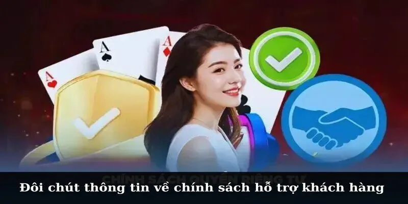 Đôi chút thông tin về chính sách hỗ trợ khách hàng 