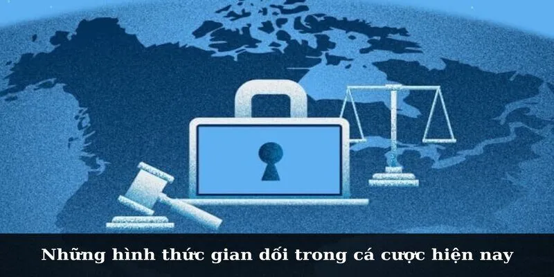 Những hình thức gian dối trong cá cược hiện nay